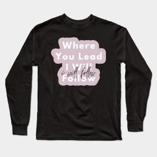 Where You Lead I Will Follow - Purple Long Sleeve T-Shirt